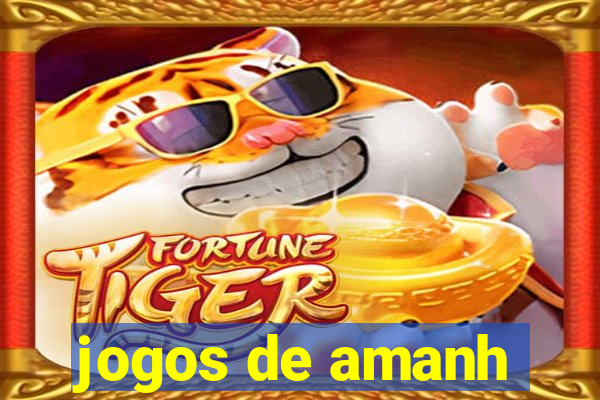 jogos de amanh