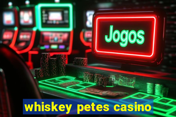 whiskey petes casino