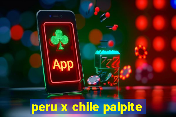 peru x chile palpite