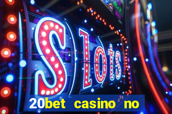 20bet casino no deposit bonus code for existing players