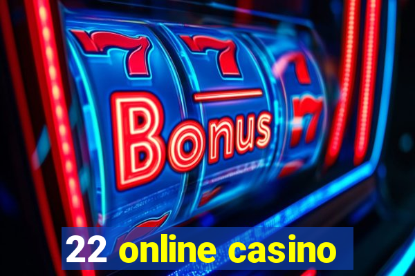 22 online casino