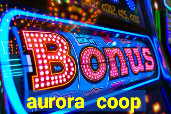 aurora coop trabalhe conosco