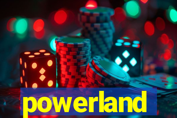 powerland