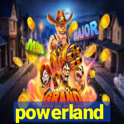 powerland