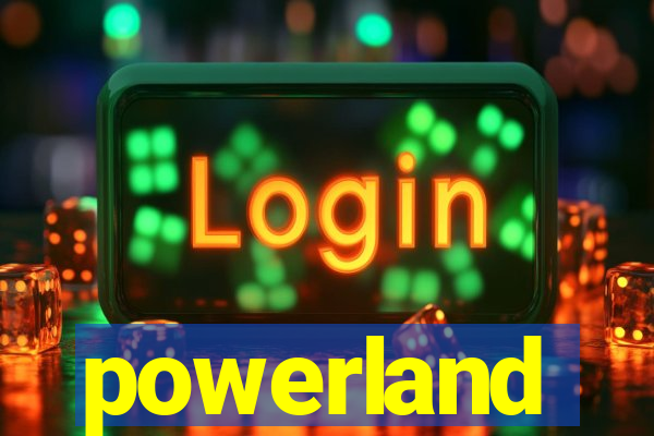 powerland