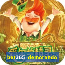 bet365 demorando para pagar