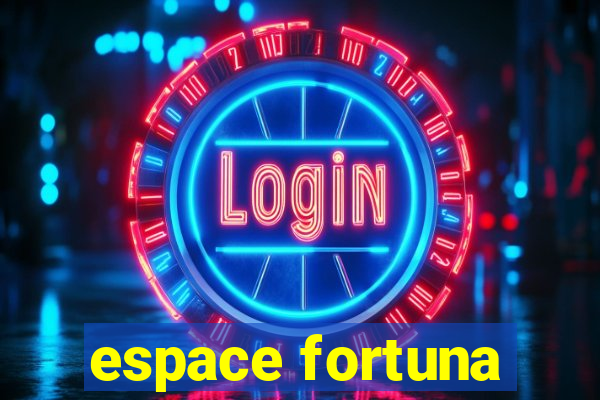 espace fortuna