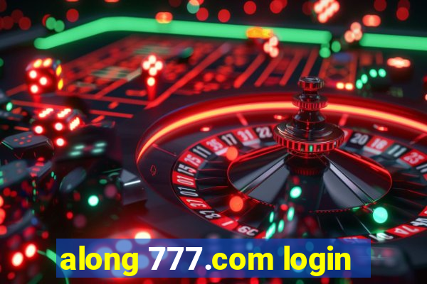 along 777.com login