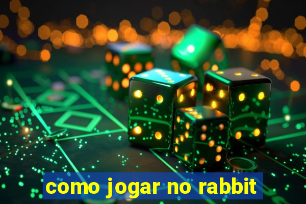 como jogar no rabbit