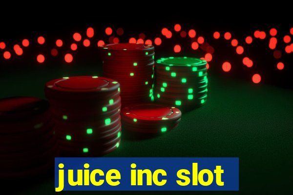 juice inc slot