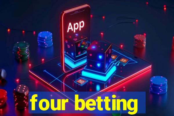 four betting