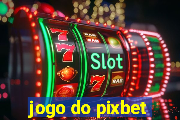 jogo do pixbet