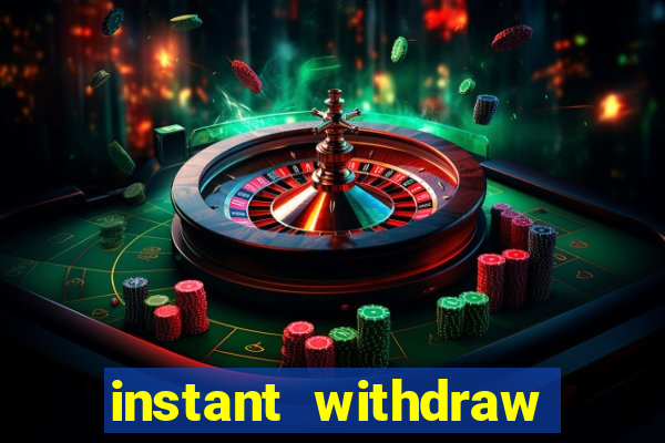 instant withdraw online casino