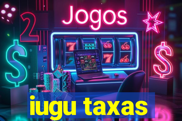 iugu taxas