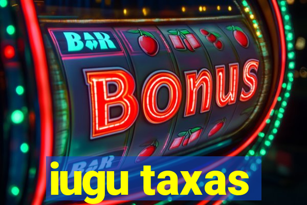 iugu taxas