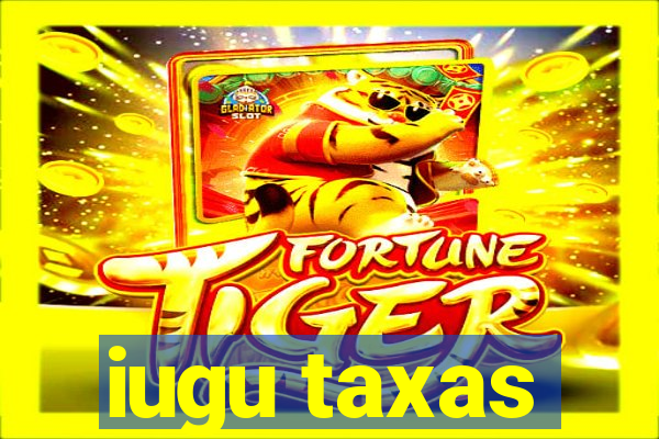 iugu taxas