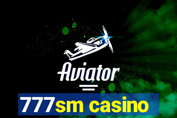 777sm casino