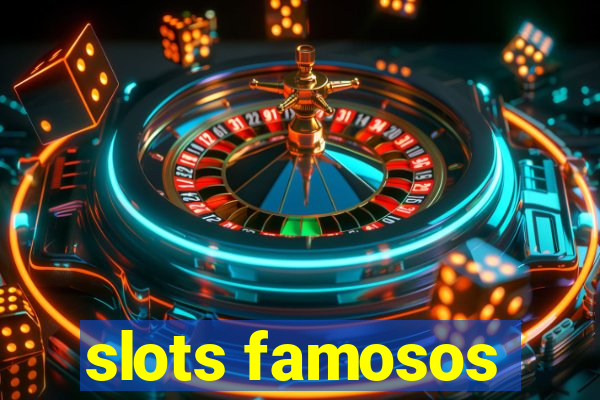 slots famosos