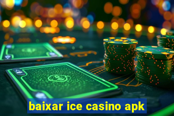 baixar ice casino apk