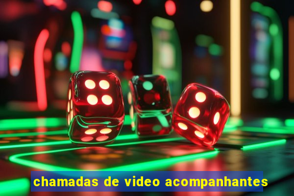 chamadas de video acompanhantes