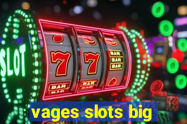 vages slots big