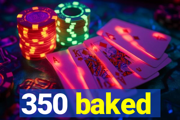 350 baked