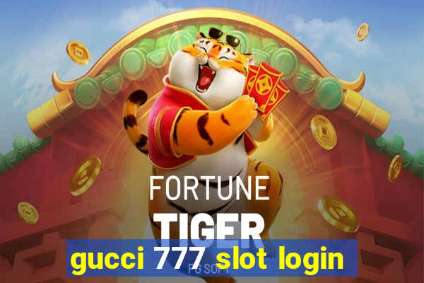 gucci 777 slot login