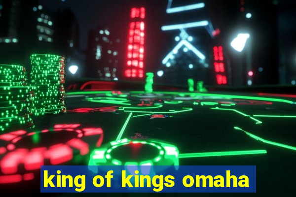 king of kings omaha