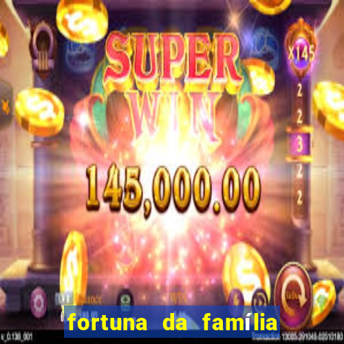 fortuna da família real brasileira