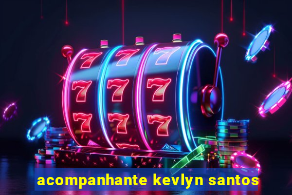 acompanhante kevlyn santos