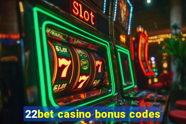 22bet casino bonus codes