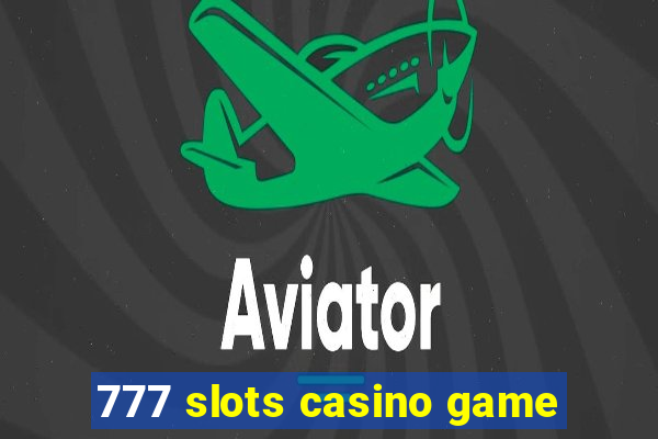 777 slots casino game