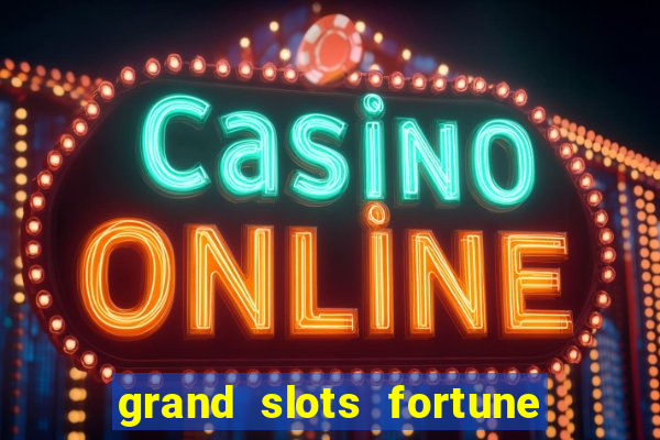 grand slots fortune tiger paga