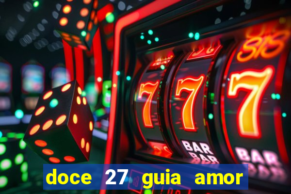 doce 27 guia amor amor doce ep 27 guia e respostas