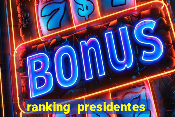 ranking presidentes do brasil