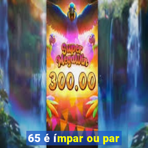 65 é ímpar ou par