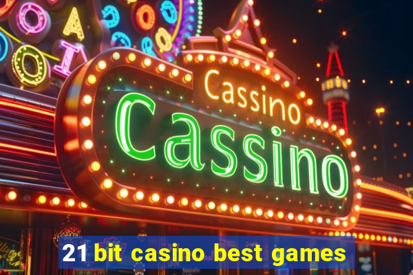 21 bit casino best games