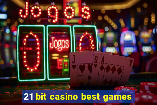 21 bit casino best games