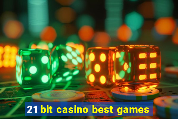 21 bit casino best games