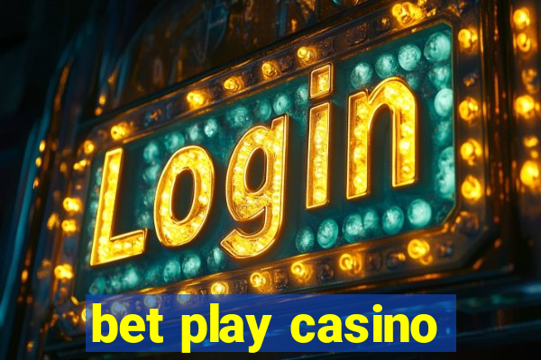 bet play casino