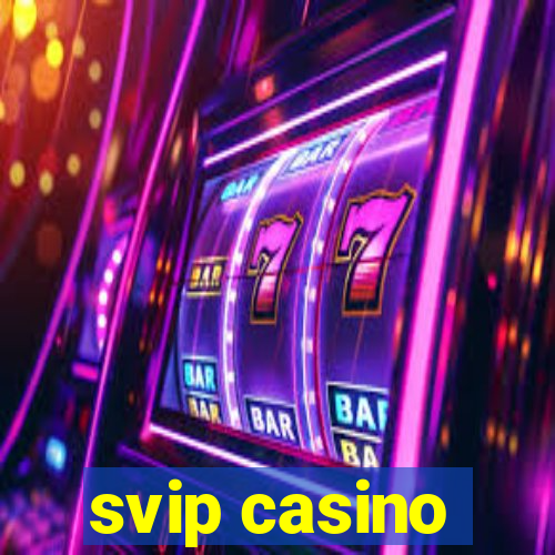 svip casino