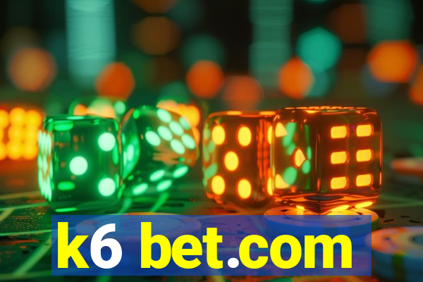 k6 bet.com