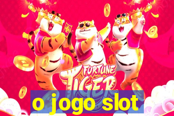 o jogo slot