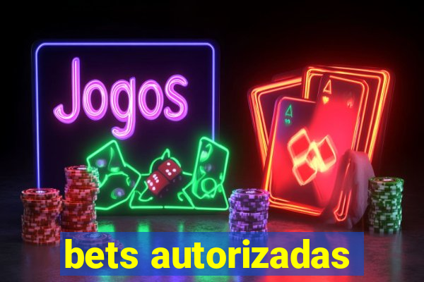 bets autorizadas