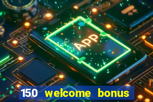 150 welcome bonus casino malaysia