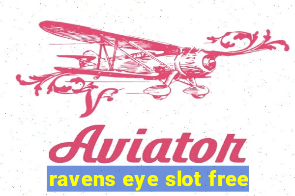 ravens eye slot free