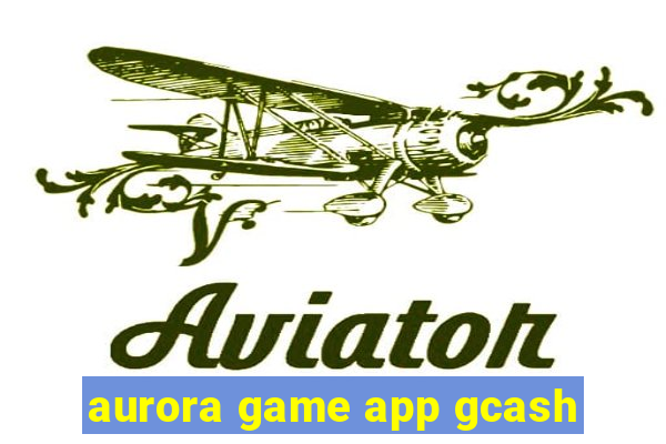 aurora game app gcash