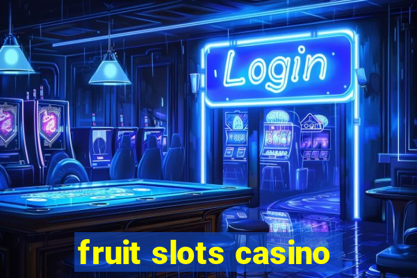 fruit slots casino