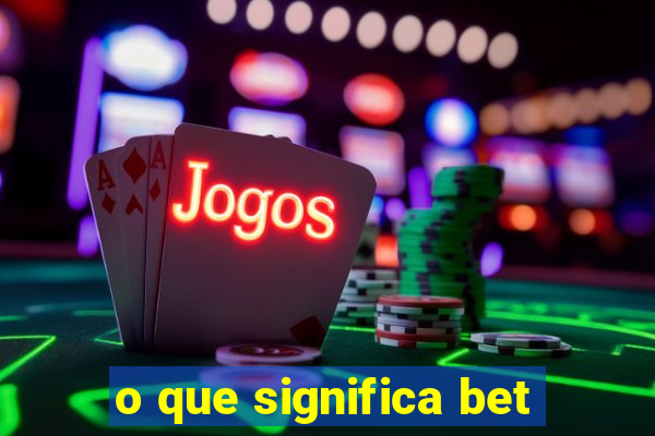 o que significa bet