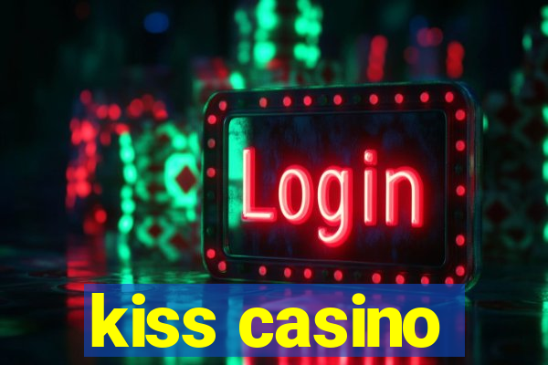 kiss casino